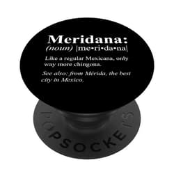 Funny Mexican Gifts for Meridanos Yucatan Merida Mexico Gift - Meridana Definifion PopSockets PopGrip: Swappable Grip for Phones & Tablets
