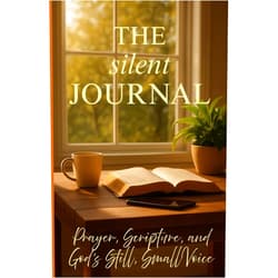 Jon Edward Fugler THE silent JOURNAL: Prayer, Scripture, and God's Still, Small Voice