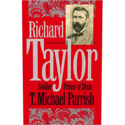 T. Michael Parrish Richard Taylor: Soldier Prince of Dixie (Civil War America)