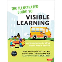 John Hattie,Douglas Fisher,Nancy Frey,John T. Almarode The Illustrated Guide to Visible Learning: An Introduction to What Works Best In Schools