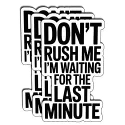 ATRADUNI (3Pcs) Don't Rush Me I'm Waiting for The Last Minute Sticker Funny Sayings Sarcastic Quotes Inspirational Vinyl Decal Gifts Stickers for Tumbler Laptop Water Bottles Books Phone Size 2