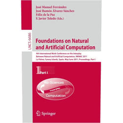 José M. Ferrández,José Ramón Álvarez,Félix de la Paz,Fco. Javier Toledo Foundations on Natural and Artificial Computation: 4th International Work-conference on the Interplay Between Natural and Artificial Computation, ... I (Lecture Notes in Computer Science, 6686)