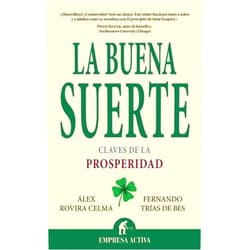 Spanish Edition by Alex Rovira Celma (Author), Fernando Trias de Bes (Author) La buena suerte: Claves de la properidad