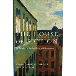 Caroline Gordon,Allen Tate The House of Fiction: An Anthology of the Short Story with Commentary