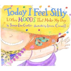 Jamie Lee Curtis,Laura Cornell Today I Feel Silly: And Other Moods That Make My Day