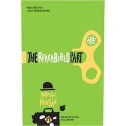 Rodrigo Fresan,Will Vanderhyden The Remembered Part (Spanish Literature Series)