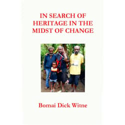 Bomai Dick Witne In Search of Heritage in the Midst of Change