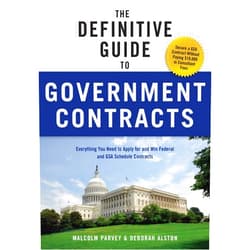 Malcolm Parvey,Deborah Alston The Definitive Guide to Government Contracts: Everything You Need to Apply for and Win Federal and GSA Schedule Contracts (Winning Government Contracts)