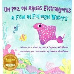 Laura Caputo-Wickham,Pamela Goodman Un Pez en Aguas Extranjeras, un Libro de Cumpleaños en Español e Inglés: A Fish in Foreign Waters, a Bilingual Birthday Book in Spanish-English (Spanish Edition)