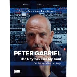 Luca Perasi,Alfredo Marziano Peter Gabriel: The Rhythm Has My Soul. The Stories Behind the Songs