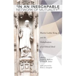 By Lewis V. Baldwin (Editor), Paul R. Dekar (Editor), Vicki L. Crawford (Foreword) & 0 more Format: Kindle Edition “In an Inescapable Network of Mutuality”: Martin Luther King, Jr. and the Globalization of an Ethical Ideal