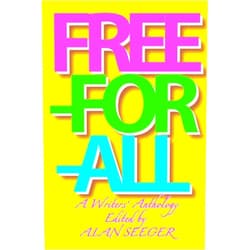By Matthew Adams (Author), Sam Morgan Phillips (Author), Lynne Cantwell (Author), Alan Seeger (Author, Editor), Sumati Muniandy (Author), Carla Sarett (Author), Jean S. Gochros (Author), Tony Spencer (Author), Mary Henson (Author), Coen van Wyk (Author), Jay Crowley (Author), Jo Saunders (Author), Thomas Hansen (Author), Whitney Zahar (Author), Bruno Carlos Santos (Author), Alan Seger (Author), Aman Hussain (Author) & 13 more Free-For-All: A Writers' Anthology