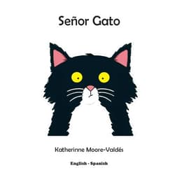 Katherinne Moore-Valdés Señor Gato (The Adventures of Señor Gato)