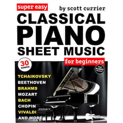 By Scott Currier (Author), Troy Nelson (Editor) Super Easy Classical Piano Sheet Music for Beginners: 30 Piano Classics in Big-Note Format with Letters—Chopin, Bach, Beethoven, Mozart & More (Large Print Letter Notes Sheet Music)