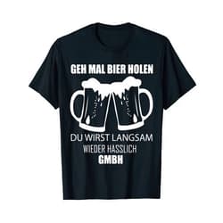 JGA Spruch Bier Lustig Beer outfit Saufen Schön Geh mal Bier holen du wirst hässlich Vater Suff Woman Schnaps T-Shirt