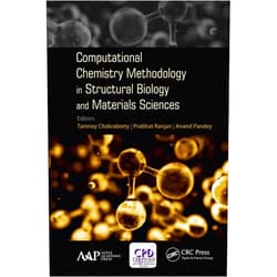 Tanmoy Chakraborty,Prabhat Ranjan,Anand Pandey Computational Chemistry Methodology in Structural Biology and Materials Sciences