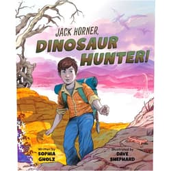 By Sophia Gholz (Author), Dave Shephard (Illustrator) Jack Horner, Dinosaur Hunter!