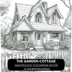 Anna Maria Schoenenberger THE GARDEN COTTAGE Grayscale Coloring Book (Grayscale Interiors/Exteriors Series)