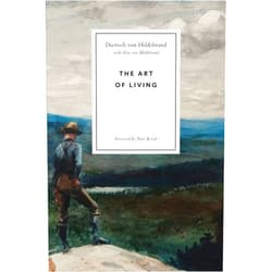 Dietrich von Hildebrand,Alice von Hildebrand,Peter Kreeft The Art of Living