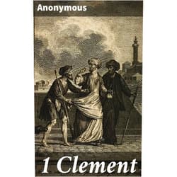 By Anonymous (Author), Charles H. Hoole (Translator) Format: Kindle Edition 1 Clement: Insights into Early Christian Community and Theology