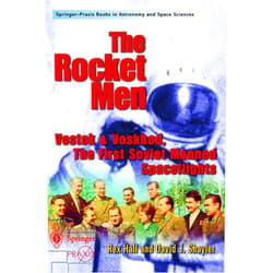 Rex Hall,David J. Shayler The Rocket Men : Vostok and Voskhod, the First Soviet Manned Spaceflights