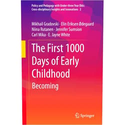 By Mikhail Gradovski (Author), Elin Eriksen Ødegaard (Author), Niina Rutanen (Author), Jennifer Sumsion (Author), Carl Mika (Author), E. Jayne White (Author) & 2 more The First 1000 Days of Early Childhood: Becoming (Policy and Pedagogy with Under-three Year Olds: Cross-disciplinary Insights and Innovations, 2)