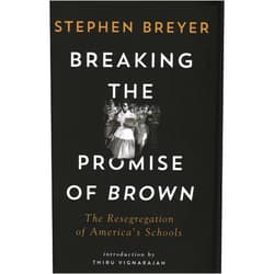 By Stephen Breyer (Author), Thiru Vignarajah (Introduction) Format: Kindle Edition Breaking the Promise of Brown: The Resegregation of America's Schools