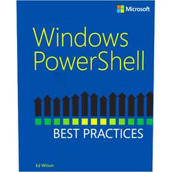 Ed Wilson Windows PowerShell Best Practices
