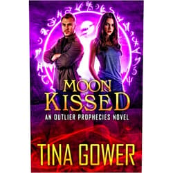 Tina Gower Moon Kissed (The Outlier Prophecies Book 8)
