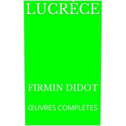 French Edition by Firmin Didot (Author), Charles Nisard (Translator) Format: Kindle Edition LUCRÈCE: ŒUVRES COMPLÈTES (French Edition)