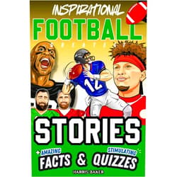 By Harris Baker (Author) Inspirational Football GOATS Stories, Amazing Facts, and Trivia Games: The Ultimate Football Gift Book for Kids and Teens! (Sports Books for Young Readers)