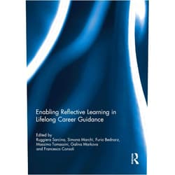 By Ruggiera Sarcina (Editor), Simona Marchi (Editor), Furio Bednarz (Editor), Massimo Tomassini (Editor), Galina Markova (Editor), Francesco Consoli (Editor) & 2 more Format: Kindle Edition Enabling Reflective Learning in Lifelong Career Guidance