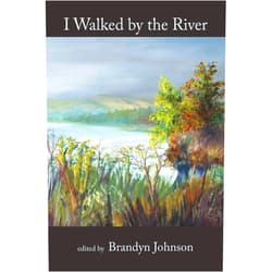 By Brandyn Johnson (Author), Charles Luden (Author), Norma C. Wilson (Author), Susan Spaeth Cherry (Author), Paula Bosco Damon (Author), Lin Marshall Brummels (Author), Dolores Boint (Author), Larry D. Griffin (Author), Cliff Lewis (Author), Marsha Warren Mittman (Author) & 6 more I Walked by the River: The Scurfpea Publishing Annual Poetry Anthology: 2016