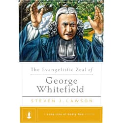 By Steven J. Lawson (Author) The Evangelistic Zeal of George Whitefield (A Long Line of Godly Men Profile)