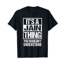 Funny Jain Dharma Jains Jainism Gift Ideas It's A Jain Thing You Wouldn't Understand Jainism T-Shirt