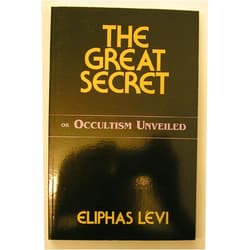 Eliphas Levi The Great Secret or Occultism Unveiled