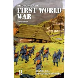 James Joll,Gordon Martel The Origins of the First World War