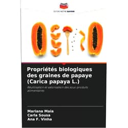 Mariana Maia,Carla Sousa,Ana F. Vinha Propriétés biologiques des graines de papaye (Carica papaya L.): Réutilisation et valorisation des sous-produits alimentaires (French Edition)