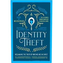 Melissa Kruger,Jen Wilkin,Hannah Anderson,Lindsey Carlson,Courtney Doctor,Megan Hill,Jasmine Holmes,Betsy Childs Howard,Jen Pollock Michel,Trillia Newbell Identity Theft: Reclaiming the Truth of our Identity in Christ