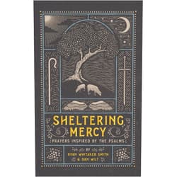 By Ryan Whitaker Smith (Author), Dan Wilt (Author) Sheltering Mercy: Prayers Inspired by the Psalms (An Illustrated Devotional Prayer Book with 75 Daily Free-Verse Poetic Prayer Responses - One for Each of the 1st 75 Psalms)