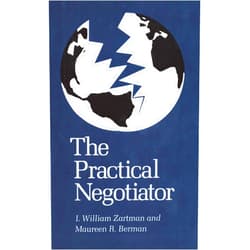 By I. William Zartman (Author), Maureen R. Berman (Author) The Practical Negotiator