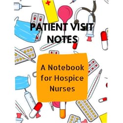 Just Be Lucky Patient Visit Notes A Notebook for Hospice Nurses: Hospice Nurse Reference And Nursing Assessment Notebook | Logbook For Quick Patient Documentation ... | Visit Tracker | Patient Advice Journal