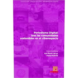 Spanish Edition by Lorena Guisela Jaramillo Mediavilla (Author), Ana Lucía Mediavilla Sarmiento (Author), Humberto Martínez-Fresneda Osorio (Author), Jorge Miguel Rodríguez (Author), Laura Zazo Correa (Author), Lourdes Calderón (Author), Rainer Rubira García (Author), Roberto Gelado Marcos (Author), Silvia Magro Vela (Author), Libe Mimenza Castillo (Author), Ana María Larrea (Editor), Paola Mantilla (Editor), Fabricio Rosero Vaca (Editor) & 11 more Periodismo Digital: tras las comunidades sostenibles en el ciberespacio (Spanish Edition)