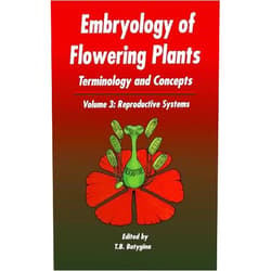 T B Batygina Embryology of Flowering Plants: Terminology and Concepts, Vol. 3: Reproductive Systems