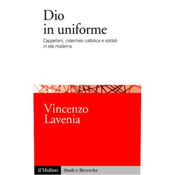 Italian Edition by Vincenzo Lavenia (Author) Format: Kindle Edition Dio in uniforme: Cappellani, catechesi cattolica e soldati in età moderna (Studi e ricerche Vol. 730) (Italian Edition)