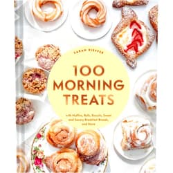 By Sarah Kieffer (Author) 100 Morning Treats: With Muffins, Rolls, Biscuits, Sweet and Savory Breakfast Breads, and More (100 Baking Recipes for Every Kitchen)