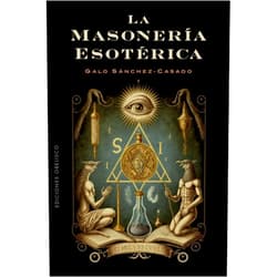 Galo Sánchez-Casado La masonería esotérica (Spanish Edition)