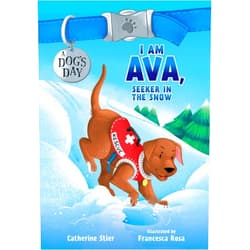 Catherine Stier,Francesca Rosa I Am Ava, Seeker in the Snow (Volume 2) (A Dog's Day)