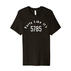 Rosh Hashana Party Like It's 5785 Gear Rosh Hashana Party Like It's 5785 Jewish New Year Premium T-Shirt