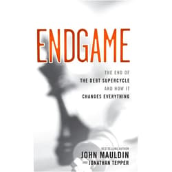 By John Mauldin (Author), Jonathan Tepper (Author) Endgame: The End of the Debt Supercycle and How It Changes Everything